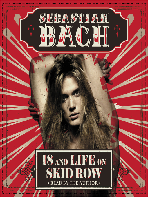 Title details for 18 and Life on Skid Row by Sebastian Bach - Available